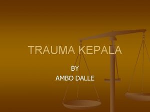 TRAUMA KEPALA BY AMBO DALLE HEAD INJURY n