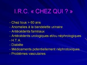 I R C CHEZ QUI Chez tous 60