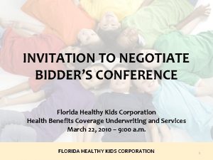 INVITATION TO NEGOTIATE BIDDERS CONFERENCE Florida Healthy Kids