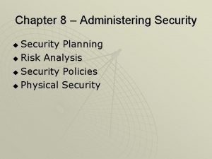 Chapter 8 Administering Security Planning u Risk Analysis