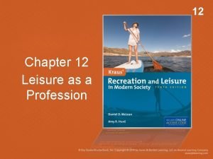 12 Chapter 12 Leisure as a Profession Objectives