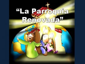 La Parroquia Renovada La renovacin de la parroquia