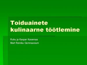 Toiduainete kulinaarne ttlemine Rohu ja Kaspar Kasemaa Mart