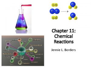 Chapter 11 Chemical Reactions Jennie L Borders Section