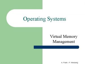 Operating Systems Virtual Memory Management A Frank P
