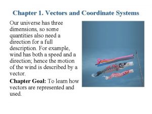 Chapter 1 Vectors and Coordinate Systems Our universe