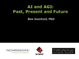 AI and AGI Past Present and Future Ben