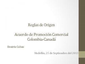 Reglas de Origen Acuerdo de Promocin Comercial ColombiaCanad