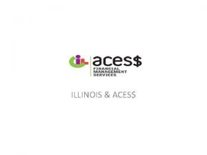 ILLINOIS ACES WELCOME Who we are ACES Financial