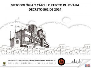 METODOLGIA Y CLCULO EFECTO PLUSVALIA DECRETO 562 DE