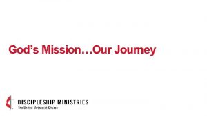 Gods MissionOur Journey WELCOME Gods Mission Our Journey