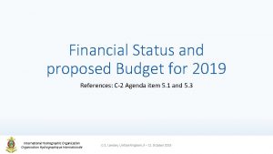 Financial Status and proposed Budget for 2019 References