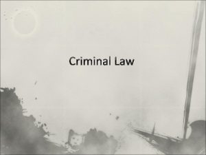 Criminal Law Criminal Law Substantive criminal law defines Criminal Law Criminal Law Substantive criminal law defines