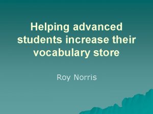 Helping advanced students increase their vocabulary store Roy