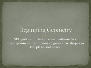 Beginning Geometry SPI 3108 1 1 Give precise