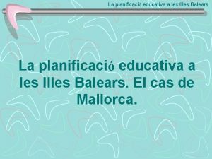 La planificaci educativa a les Illes Balears El