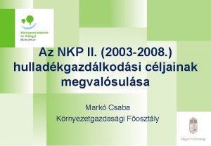 Az NKP II 2003 2008 hulladkgazdlkodsi cljainak megvalsulsa