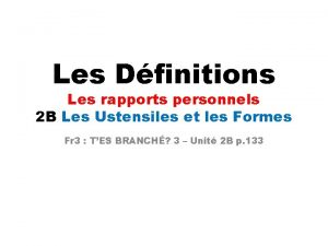 Les Dfinitions Les rapports personnels 2 B Les