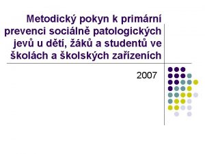 Metodick pokyn k primrn prevenci sociln patologickch jev