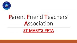 Parent Friend Teachers Association ST MARYS PFTA Welcome