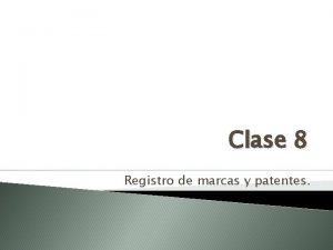 Clase 8 Registro de marcas y patentes Requisitos