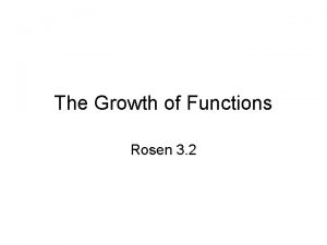 The Growth of Functions Rosen 3 2 What