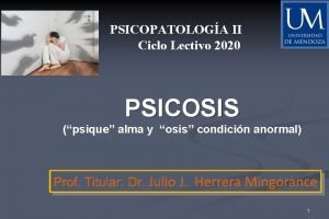 PSICOPATOLOGA II Ciclo Lectivo 2020 PSICOSIS psique alma