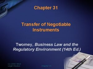 Chapter 31 Transfer of Negotiable Instruments Twomey Business