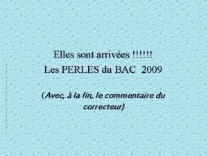 Elles sont arrives Les PERLES du BAC 2009