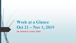 Week at a Glance Oct 21 Nov 1