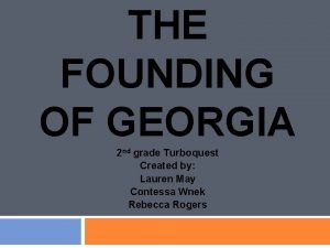 THE FOUNDING OF GEORGIA 2 nd grade Turboquest