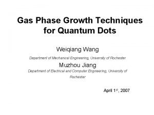 Gas Phase Growth Techniques for Quantum Dots Weiqiang