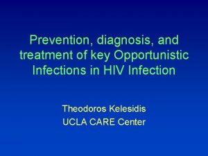 Prevention diagnosis and treatment of key Opportunistic Infections