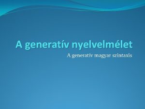 A generatv nyelvelmlet A generatv magyar szintaxis Forrsok