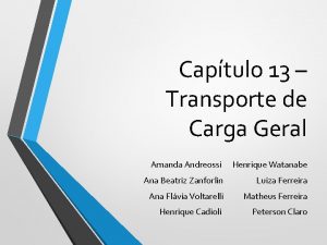 Captulo 13 Transporte de Carga Geral Amanda Andreossi