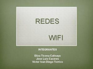 REDES WIFI INTEGRANTES Eliza Ticona Calisaya Jose Luis