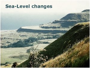 SeaLevel changes 1 Learning Objectives The shape of