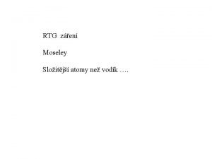 RTG zen Moseley Sloitj atomy ne vodk Vznam