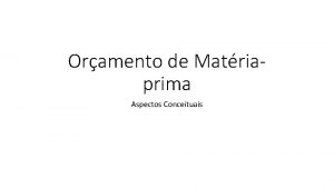 Oramento de Matriaprima Aspectos Conceituais Oramento de MP