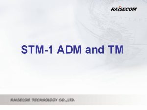 STM1 ADM and TM STM1 CPE Overview OPCOM