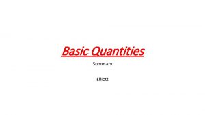 Basic Quantities Summary Elliott SI Units The basic