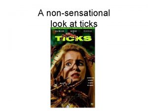 A nonsensational look at ticks Ticks Winter tick