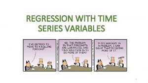 REGRESSION WITH TIME SERIES VARIABLES 1 INTRODUCTION Regression