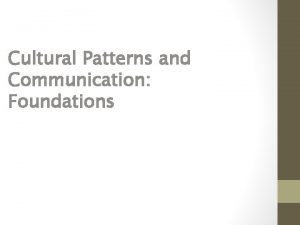 Cultural Patterns and Communication Foundations Defining Cultural Patterns
