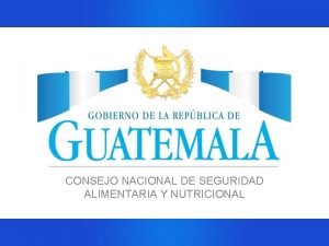 CONSEJO NACIONAL DE SEGURIDAD ALIMENTARIA Y NUTRICIONAL Plan