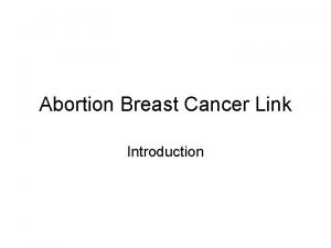 Abortion Breast Cancer Link Introduction Abortion Breast Cancer