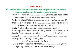 Complete the conversations with the verb to be