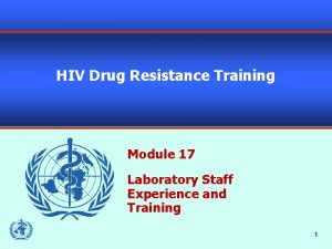 HIV Drug Resistance Training Module 17 Laboratory Staff