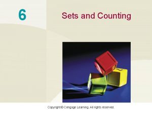 6 Sets and Counting Copyright Cengage Learning All