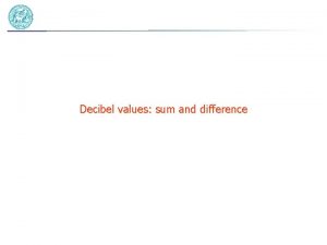 Decibel values sum and difference Sound level summation